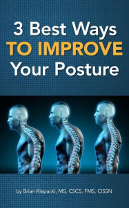 Title: 3 Best Ways to Improve Your Posture, Author: Brian Klepacki