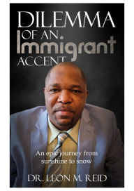 Title: Dilemma of an Immigrant Accent, Author: Leon Reid