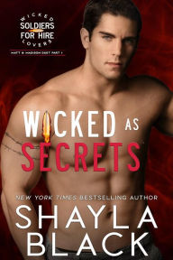 Title: Wicked as Secrets (Matt & Madison, Part One), Author: Shayla Black