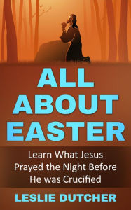 Title: All About Easter, Author: Leslie Dutcher