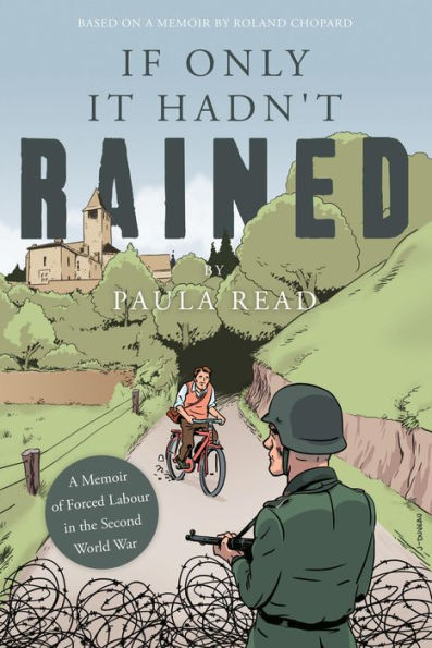 If Only it Hadn't Rained: A Memoir of Forced Labour in the Second World War