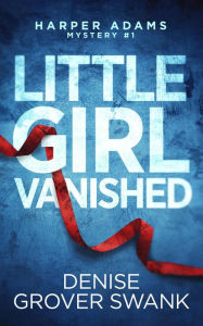 Best free kindle book downloads Little Girl Vanished by Denise Grover Swank English version CHM PDB PDF 9781940562827