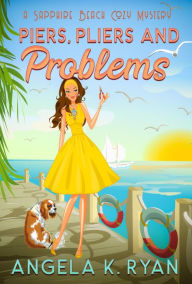 Title: Piers, Pliers and Problems, Author: Angela K. Ryan