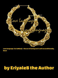 Title: Love Language: the act of loving one's self unconditionally, Author: amahnee baker