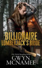 Billionaire Lumberjack's Bride: A Standalone Billionaire Mountain Man Forced Proximity Mail Order Bride Romance