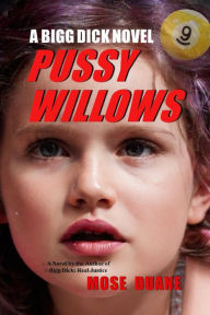 Title: Pussy Willows: A Bigg Dick Novel, Author: Mose Duane