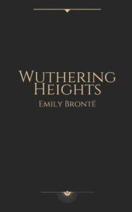 Title: Wuthering Heights by Emily Brontë, Author: Emily Brontë