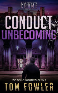 Title: Conduct Unbecoming: A C.T. Ferguson Crime Novel, Author: Tom Fowler