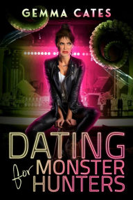 Title: Dating for Monster Hunters, Author: Gemma Cates