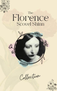 Title: The Florence Scovel Shinn Collection, Author: Anna Back