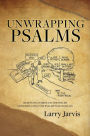 UNWRAPPING PSALMS: MEDITATING THROUGH THE PSALMS CONFABULATING THE PSALMS PSALM DIALOG