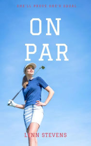 Title: On Par: a YA Sports Romance, Author: Lynn Stevens