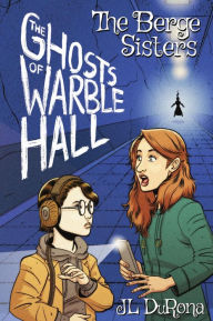 Title: The Berge Sisters - The Ghosts of Warble Hall, Author: J. L. Durona