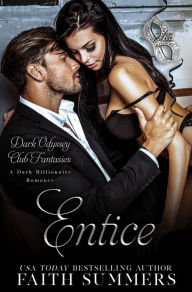 Title: Entice: A Dark Billionaire Romance, Author: Faith Summer's