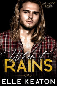 Title: When it Rains: Small Town MM Romantic Suspense, Author: Elle Keaton