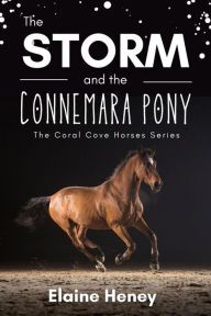 Title: The Storm and the Connemara Pony - The Coral Cove Horses Series, Author: Elaine Heney