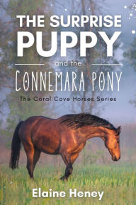 Title: The Surprise Puppy and the Connemara Pony - The Coral Cove Horses Series, Author: Elaine Heney