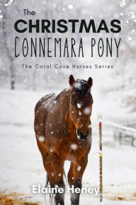 Title: The Christmas Connemara Pony - The Coral Cove Horses Series, Author: Elaine Heney