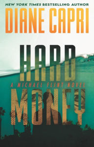 Title: Hard Money: A Michael Flint Novel, Author: Diane Capri