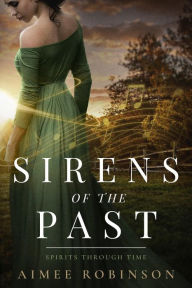 Title: Sirens of the Past: A Time Travel Romance, Author: Aimee Robinson