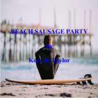 Title: BEACH SAUSAGE PARTY, Author: Kory B. Taylor