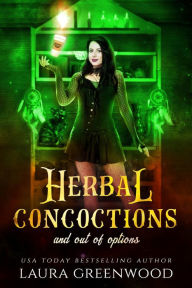 Title: Herbal Concoctions And Out Of Options, Author: Laura Greenwood