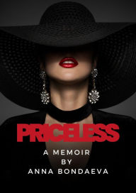 Title: Priceless: A Memoir, Author: Anna Bondareva