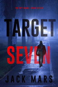 Title: Target Seven (The Spy GameBook #7), Author: Jack Mars
