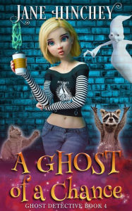 Title: A Ghost of a Chance: A Paranormal Cozy Mystery Romance, Author: Jane Hinchey