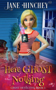 Title: Here Ghost Nothing: A Paranormal Cozy Mystery Romance, Author: Jane Hinchey