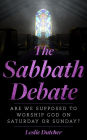 The Sabbath Debate: Are We Supposed to Worship God on Saturday or Sunday?