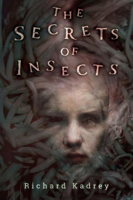 Online free books download in pdf The Secrets of Insects in English by Richard Kadrey