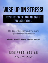 Title: WISE UP ON STRESS, Author: Reginald Aguiar