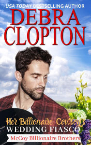 Title: Her Billionaire Cowboy's Fake Wedding Fiasco, Author: Debra Clopton