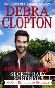 Title: Her Billionaire Cowboy's Secret Baby Surprise, Author: Debra Clopton
