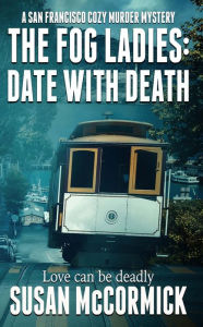 Title: The Fog Ladies: Date with Death, Author: Susan Mccormick