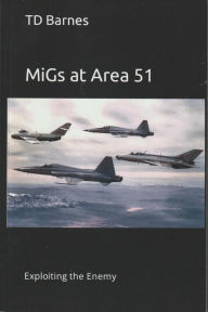 Title: MiGs at Area 51, Author: Td Barnes
