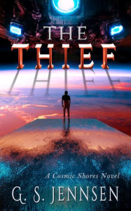 Title: The Thief: A Cosmic Shores Novel, Author: G. S. Jennsen