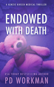 Title: Endowed with Death: A Medical Examiner Mystery, Author: P. D. Workman