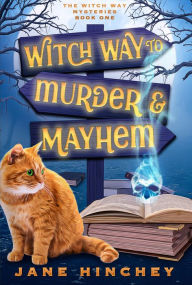 Title: Witch Way to Murder & Mayhem: A Witch Way Paranormal Cozy Mystery, Author: Jane Hinchey