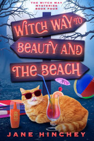 Title: Witch Way to Beauty & the Beach: A Witch Way Paranormal Cozy Mystery, Author: Jane Hinchey