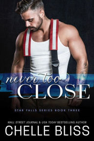 Title: Never Too Close, Author: Chelle Bliss