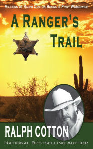 Title: A Ranger's Trail, Author: Ralph Cotton