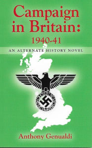 Title: Campaign In Britain: 1940-41: An Alternate History Novel, Author: Anthony Genualdi