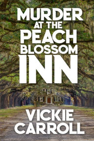 Title: Murder at the Peach Blossom Inn, Author: Vickie Carroll