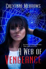 Title: A Web of Vengeance, Author: Cheyenne Meadows