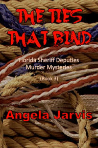 Title: The Ties That Bind, Author: Angela Jarvis