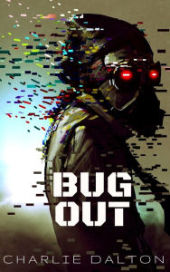 Title: Bug Out, Author: Charlie Dalton