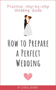 Title: How to Prepare a Perfect Wedding, Author: George Holmes