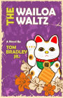 The Wailoa Waltz by Tom Bradley Jr.